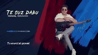 Haval Ibrahim - Te suz dabu (official music video) 2022 هفال ابراهيم