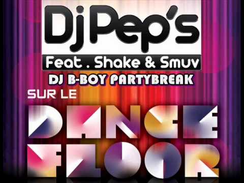 Dj Pep's Feat. Shake & Smuv - Sur Le Dancefloor (DJ B-Boy PartyBreak)