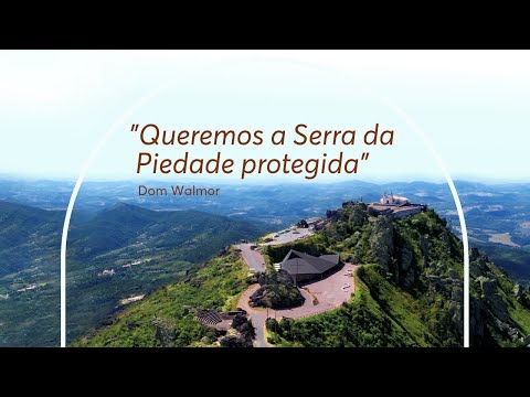 "Queremos a Serra protegida", mensagem de dom Walmor sobre ameaças à Serra da Piedade