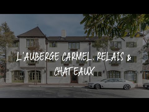 L'Auberge Carmel, Relais & Chateaux Review - Carmel , United States of America