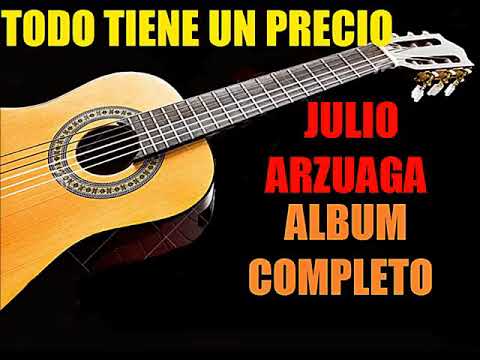 JULIO ARZUAGA TODO TIENE UN PRECIO