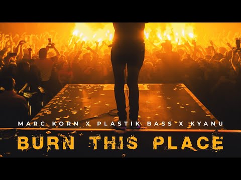 MARC KORN x PLASTIK BASS x KYANU - Burn This Place (Radio Edit) @plastikbasschannel