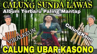 Download lagu CALUNG SUNDA LAWAS || ALBUM TERBARU PALING MANTAP || CALUNG UBAR KASONO mp3