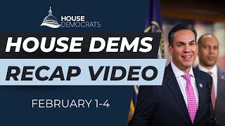 House Dems Recap Video | February 1-4