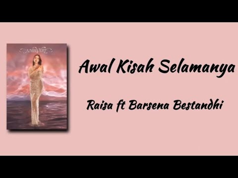 Awal Kisah Selamanya - Raisa Ft Barsena Bastandhi | Lirik Lagu