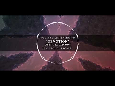 Thoughtscape - Devotion (feat. Sam Machin)