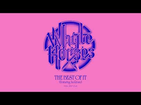 Whyte Horses – The Best Of It [feat La Roux] (Official Audio)