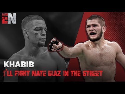 Khabib - I’ll fight Nate Diaz in the street not in a ufc cage