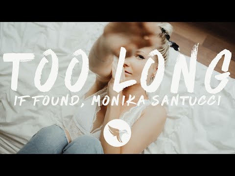 if found - Too Long (Lyrics) feat. Monika Santucci