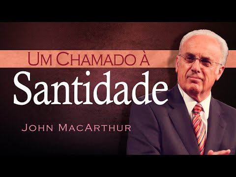 Um Chamado à Santidade - John MacArthur