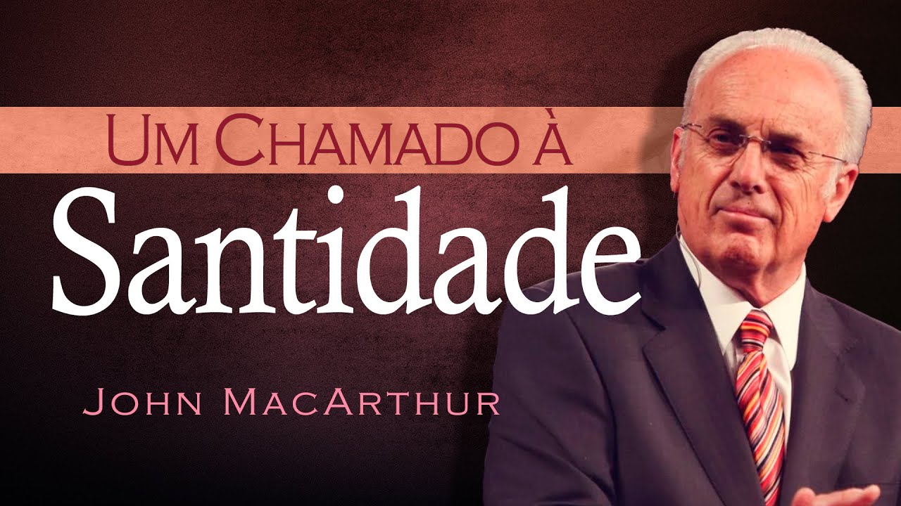 Um Chamado à Santidade - John MacArthur