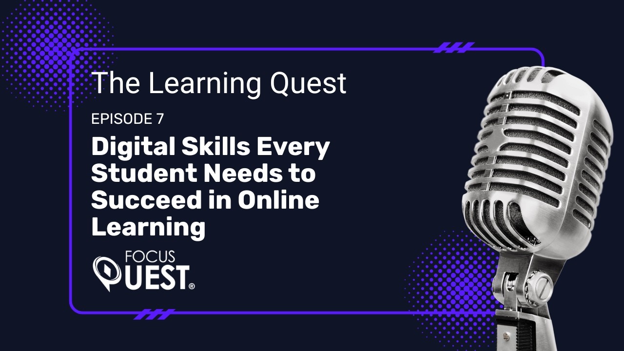 Essential Digital Skills Every Online Student Needs to Succeed  | The Learning Quest Podcast Ep. 7