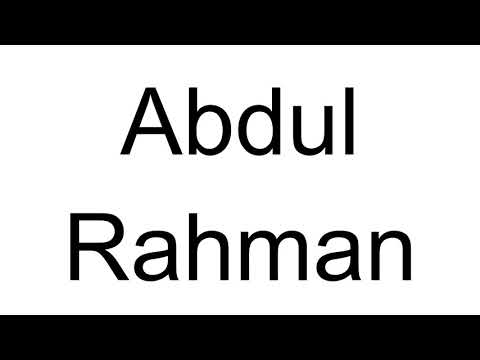 How to Pronounce Abdul Rahman