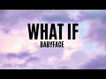 What If - Babyface (Lyrics)