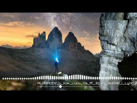 ALDAMODY_-_Kok Lucu Ya_ ft. ECKOSHOW || Agan Music