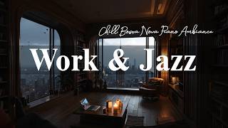 Work & Coffee | Smooth Jazz Music to Unwind☕Chill Bossa Nova Piano Ambinace for a Peaceful Afternoon
