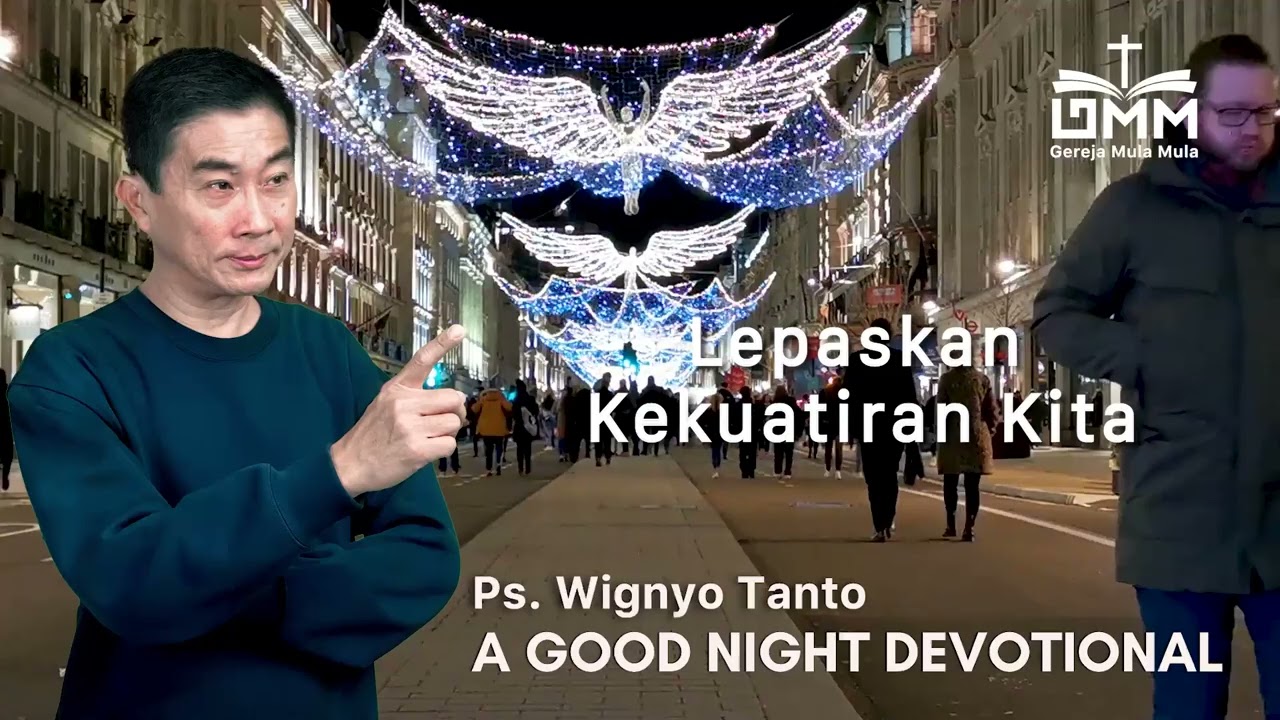 a Good Night Devotional | Lepaskan Kekuatiran Kita | Ps. Wignyo Tanto