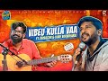 En Rant ah Konjam Kelu Song | Ft. Vaisaghh & Vijay Varadharaj | Vibeu Kulla Vaa | Live Jamming Event