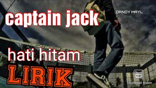 Download lagu Captain jack hati hitam lirik and video cover mp3 Download lagu Captain jack hati hitam lirik and video cover mp3