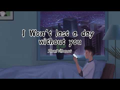 I Won't Last a day without you - Jhamil Villanueva (cover) | Lyrics