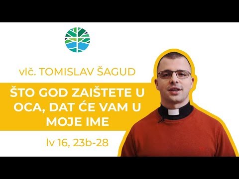 Što god zaištete u Oca, dat će vam u moje ime