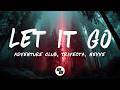 Adventure Club & Trivecta - Let It Go (Lyrics) feat. Nevve