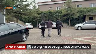 SEYDİSEHİR'DE UYUŞTURUCU OPERASYONU