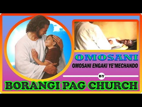 Omosani (Omosani Engaki Ye Emechando) - @borangipagchurch22
