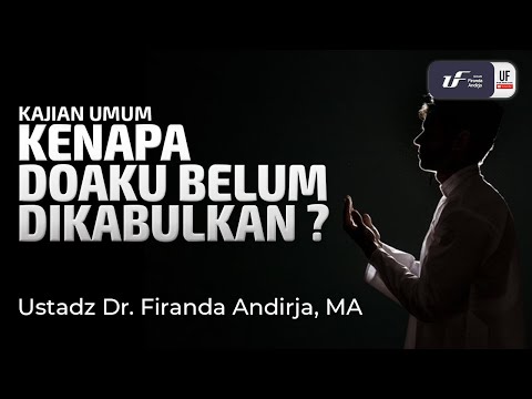 Kenapa Doaku Belum Dikabulkan? - Ust Dr. Firanda Andirja M.A