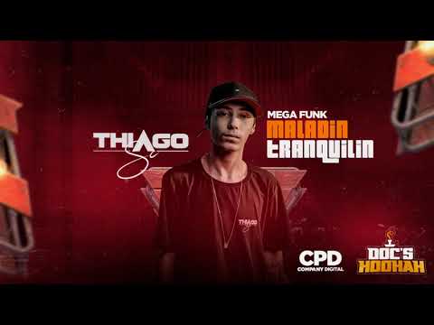 MEGA MALADIN TRANQUILIN - DJ THIAGO SC