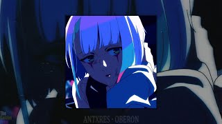 ANTXRES - OBERON (slowed + reverb)