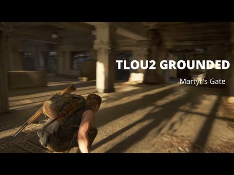 The Last of Us Part II Grounded Tutorial: Martyr's Gate