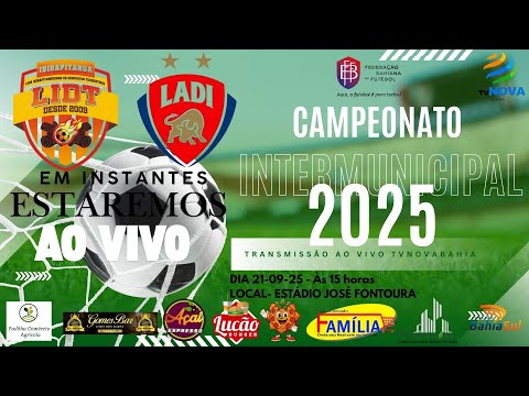 AO VIVO - INTERMUNICIPAL 2025 ITAPETINGA VS IBIRAPITANGA
