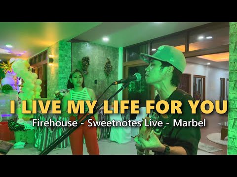 I LIVE MY LIFE FOR YOU -  Firehouse - Sweetnotes Live @ Marbel