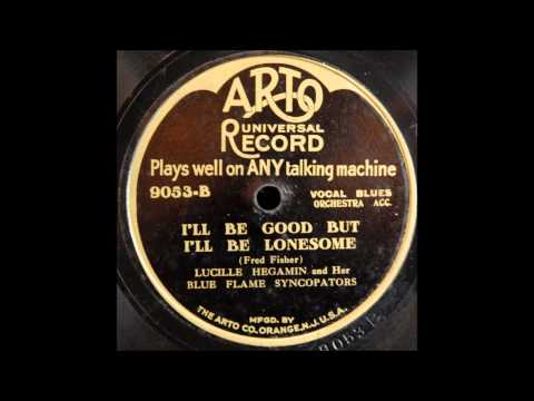 I'll Be Good but I'll Be Lonesome (Lucille Hegamin)