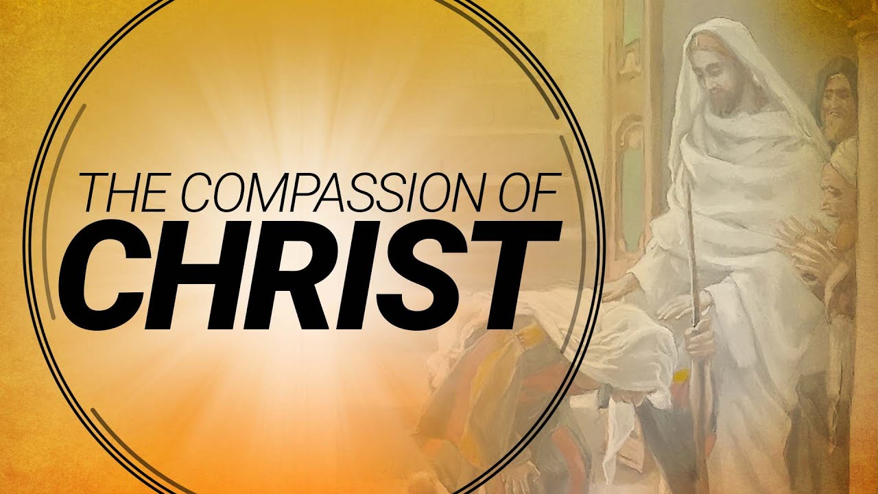 The Compassion of Christ | Understanding Jesus