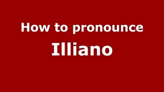 How to pronounce Illiano