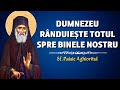 Dumnezeu Rânduiește Totul Spre Binele Nostru Sf Paisie Aghioritul