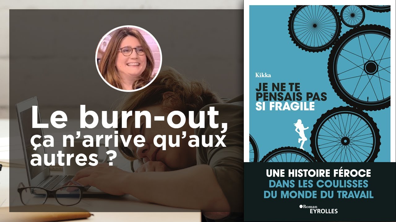 Kikka - Le burn-out, ça n'arrive qu'aux autres ?
