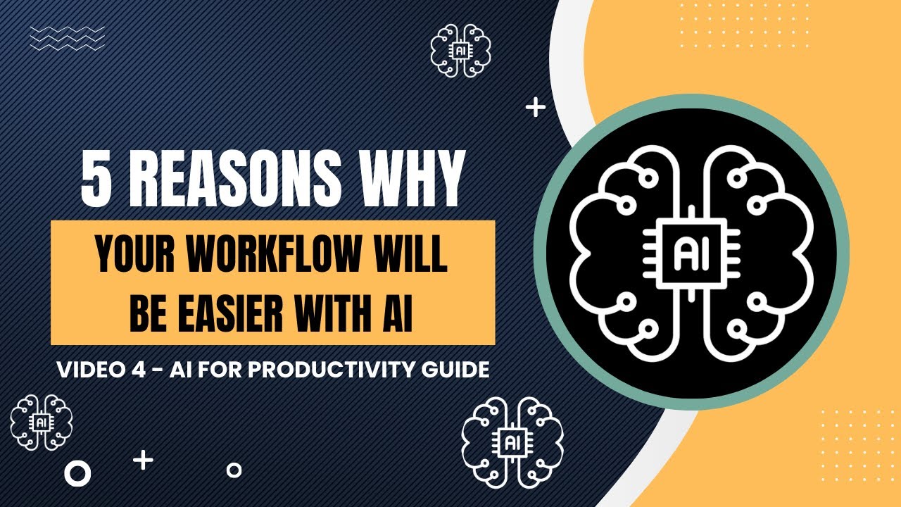 5 Reasons Why Your Workflow Will Be Easier with AI