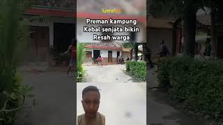 Download lagu Preman kampung kebal senjata tajam bikin resah masyarakat mp3 Download lagu Preman kampung kebal senjata tajam bikin resah masyarakat mp3
