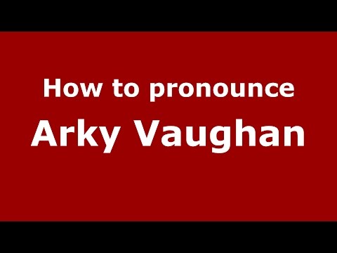 How to pronounce Arky Vaughan (American English/US)  - PronounceNames.com