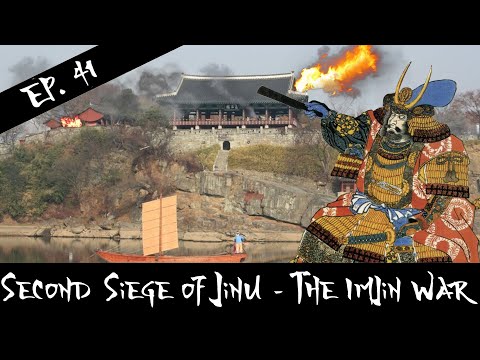 Second Siege Of Jinju - The Imjin War - Episode 41