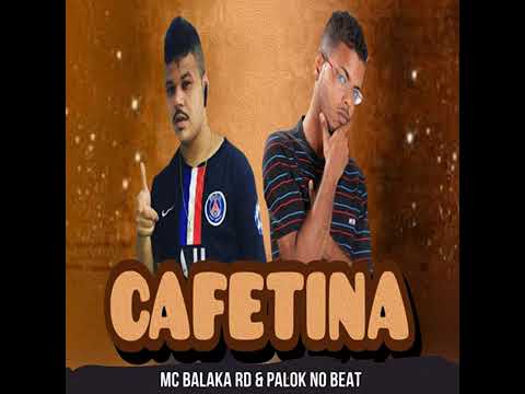 CAFETINA - COM MC BALAKA RD E PALOK NO BEAT (REMIX BREGA FUNK)