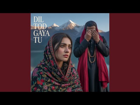 Dil Tod Gaya Tu