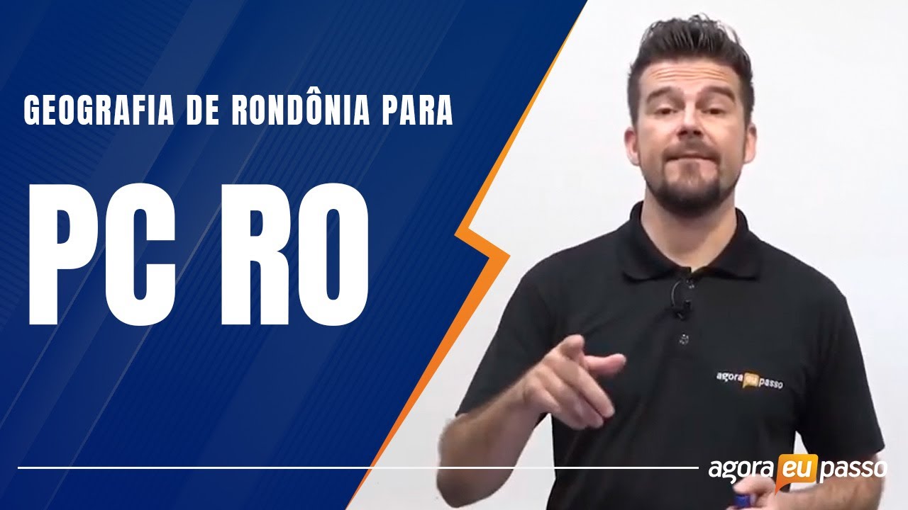 Aula de Geografia de Rondônia para Concurso PC RO - Agora Eu Passo (AEP)