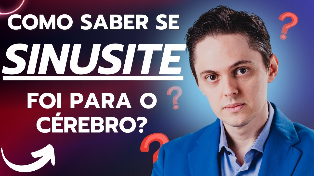 COMO SABER SE A SUA SINUSITE SE ESPALHOU PARA O CÉREBRO [OTORRINO EXPLICA]