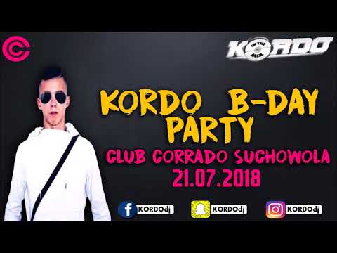 KORDO B-Day Party @ Club Corrado Suchowola & 21.07.2018