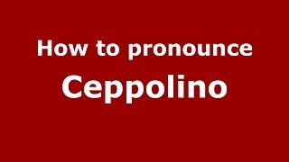 How to pronounce Ceppolino
