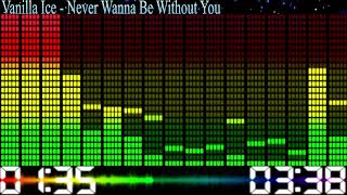 Vanilla Ice - Never Wanna Be Without You